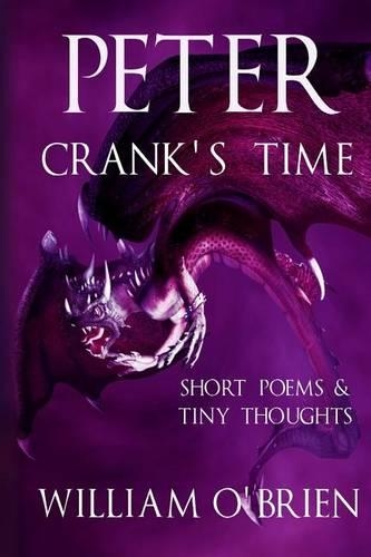 Peter - Crank's Time (Peter: A Darkened Faiytale, Vol 5): Short Poems & Tiny Thoughts(5 Peter: A Darkened Faiytale)