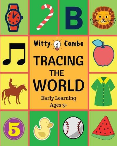 Tracing The World: Letters, Words & Numbers - Early Learning Ages 3+