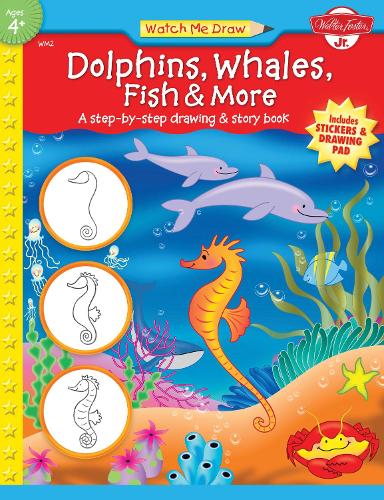 Dolphins, Whales, Fish & More: A step-by-step drawing and story book(Watch Me Draw)