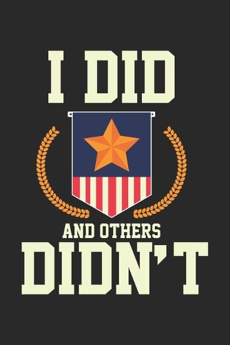 I did and other Didn't: Militärisch-amerikanischer Veteranenmarine USA Kampf Notizbuch liniert DIN A5 - 120 Seiten für Notizen, Zeichnungen, Formeln - Organizer Schreibheft
