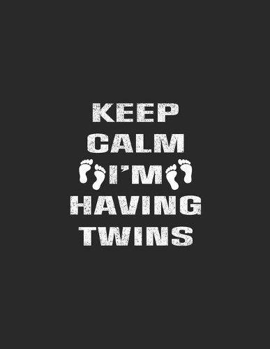 Keep Calm I'm Having Twins