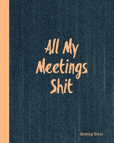 All My Meetings Shit Meeting Notes