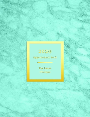 2020 Appointment Book For Lazer Clinique: Client schedule booking log for Laser therapy scheduling and record keeping - 15 minute intervals in weekly spreads - Professional aqua blue teal ma