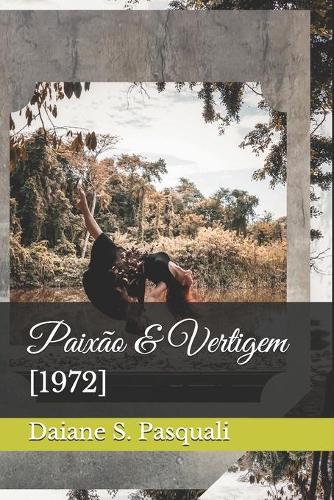Paixão & Vertigem: [1972]