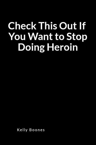 Check This Out If You Want to Stop Doing Heroin: A Relapse Prevention Blank Lined Journal Diary