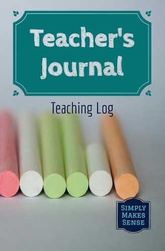 Teacher's Journal - Teaching Log: Log Your Daily Teaching/Tutoring Activity - A Perfect Gift for a Teacher