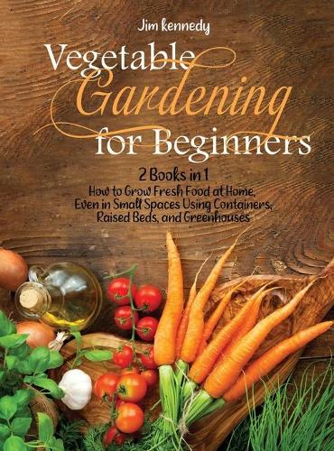 Vegetable Gardening for Beginners