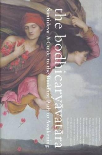 The Bodhicaryavatara, The: A Guide to the Buddhist Path to Awakening