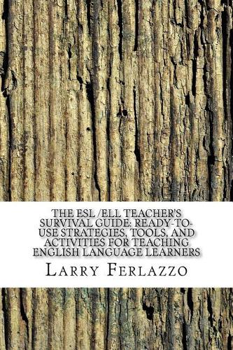 The ESL /Ell Teacher's Survival Guide: Ready-To-Use Strategies, Tools, and Activities for Teaching English Language Learners