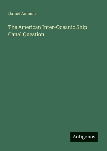The American Inter-Oceanic Ship Canal Question