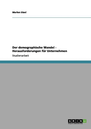 Der demographische Wandel - Herausforderungen für Unternehmen: (German)