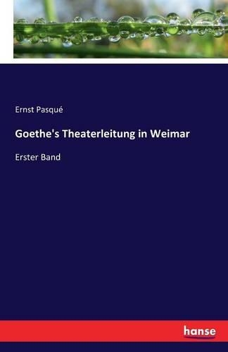 Goethe's Theaterleitung in Weimar