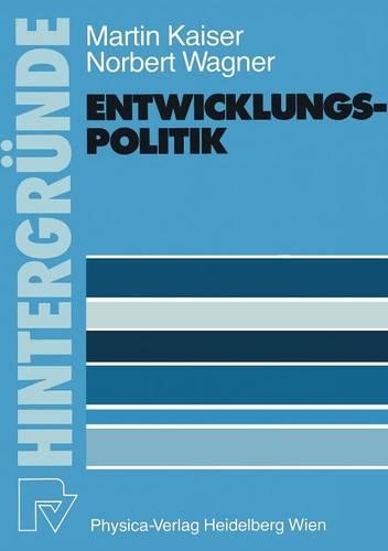 Entwicklungspolitik: Grundlagen — Probleme — Aufgaben(10 Hintergründe)