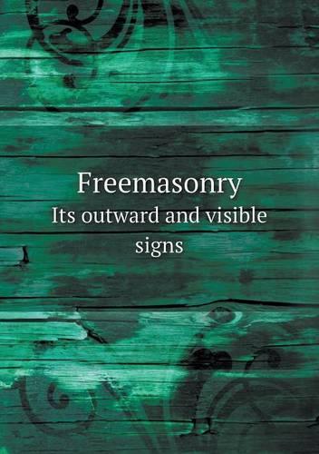 Freemasonry Its Outward and Visible Signs