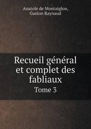 Recueil général et complet des fabliaux Tome 3: (French)
