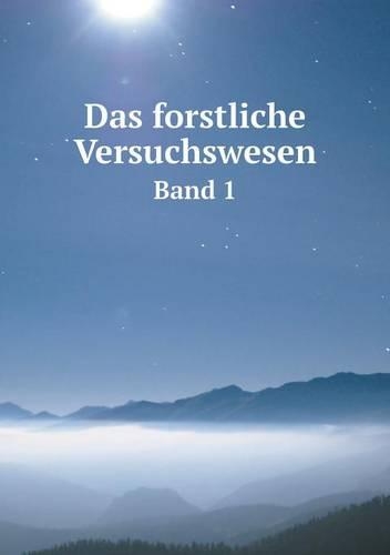 Das Forstliche Versuchswesen Band 1