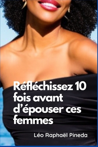 Relation toxique: Réfléchissez 10 fois avant d'épouser ces femmes
