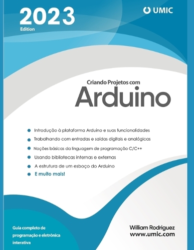 Criando Projetos com Arduino: Guia completo de programação e eletrônica interativa