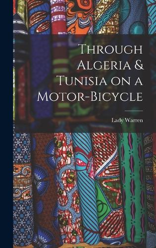 Through Algeria & Tunisia on a Motor-bicycle