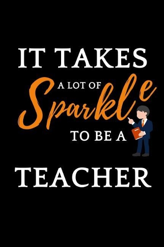 It Takes A Lot Of Sparkle To Be A Teacher