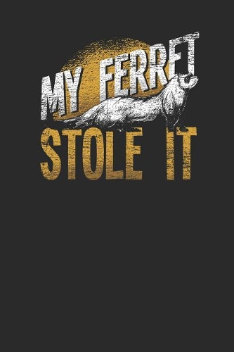 My Ferret Stole It: Ferrets Notebook, Graph Paper (6 x 9 - 120 pages) Animal Themed Notebook for Daily Journal, Diary, and Gift