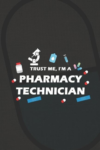 Trust Me, I'm A Pharmacy Technician