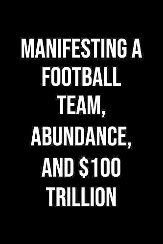 Manifesting A Football Team Abundance And 100 Trillion