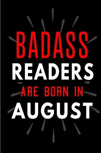 Badass Readers Are Born In August