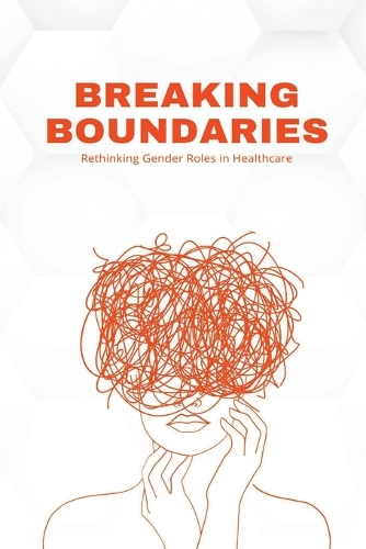 Breaking Boundaries: Rethinking Gender Roles in Healthcare