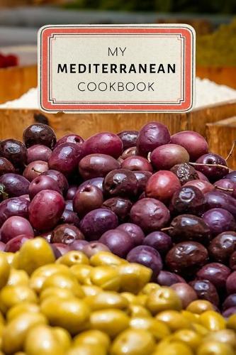 My Mediterranean Cookbook: Vintage Old Style Recipe Journal Notebook - 100 pages 6 x 9 inches Log Book