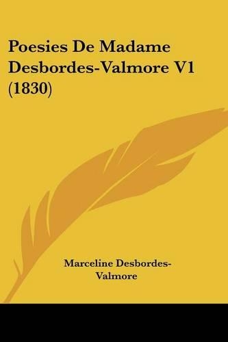 Poesies De Madame Desbordes-Valmore V1 (1830): (English)