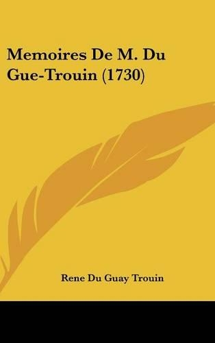 Memoires de M. Du Gue-Trouin (1730): (French)