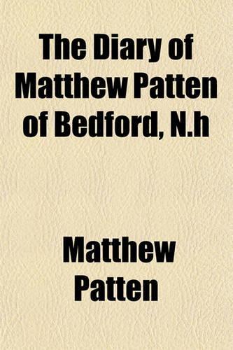 The Diary of Matthew Patten of Bedford, N.H