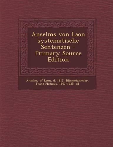 Anselms Von Laon Systematische Sentenzen - Primary Source Edition