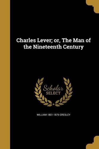 Charles Lever; or, The Man of the Nineteenth Century