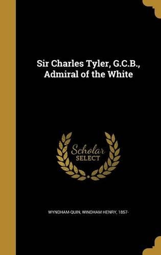 Sir Charles Tyler, G.C.B., Admiral of the White