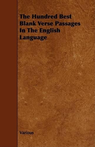 The Hundred Best Blank Verse Passages In The English Language