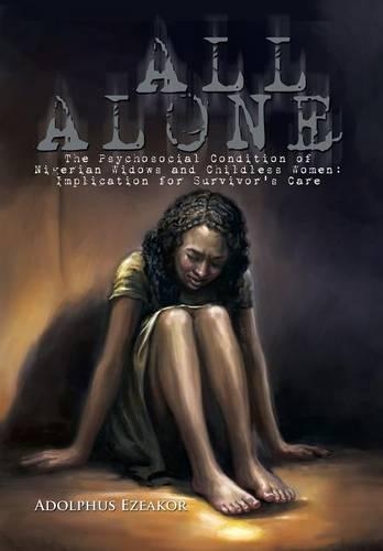 All Alone: The Psychosocial Condition of Nigerian Widows and Childless Women: Implication for Survivor's Care(English)