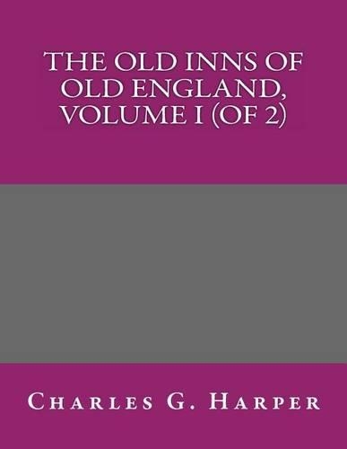 The Old Inns of Old England, Volume I (of 2)