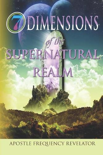 7 Dimensions of the Supernatural Realm