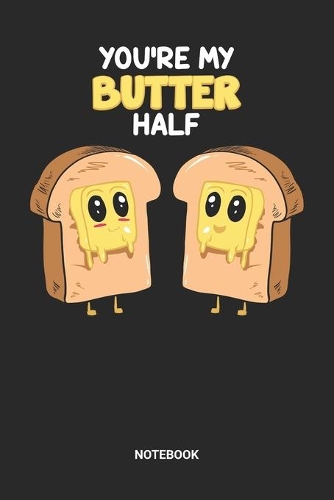 You're My Butter Half Notebook