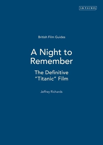 A Night to Remember: The Definitive "Titanic" Film(British Film Guides)