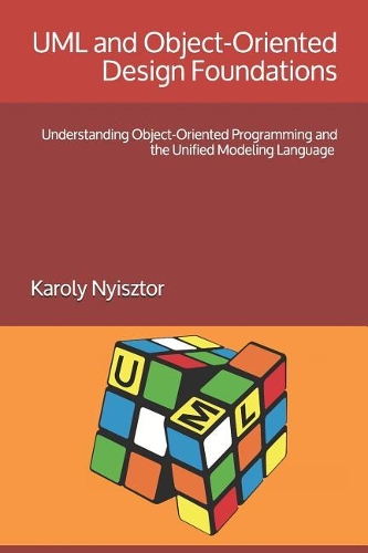 UML and Object-Oriented Design Foundations: Understanding Object-Oriented Programming and the Unified Modeling Language(1 Professional Skills)