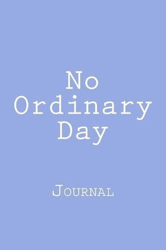 No Ordinary Day: Journal, 150 lined pages, glossy softcover, 6 x 9