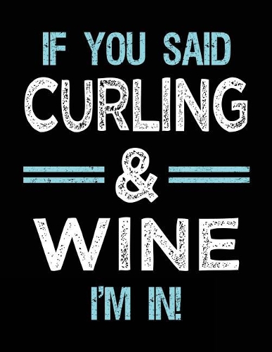 If You Said Curling & Wine I'm in