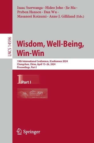 Wisdom, Well-Being, Win-Win: 19th International Conference, Iconference 2024, Changchun, China, April 15-26, 2024, Proceedings, Part I