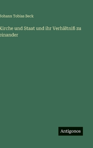Kirche und Staat und ihr Verhältniß zu einander