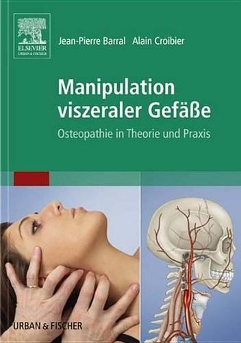 Manipulation Viszeraler Gefäße: Osteopathie in Theorie Und PRAXIS(Kim - Fachbuch - Urban & Fischer Verlag)