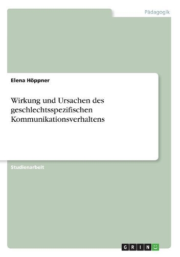 Wirkung Und Ursachen Des Geschlechtsspezifischen Kommunikationsverhaltens