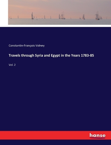 Travels through Syria and Egypt in the Years 1783-85